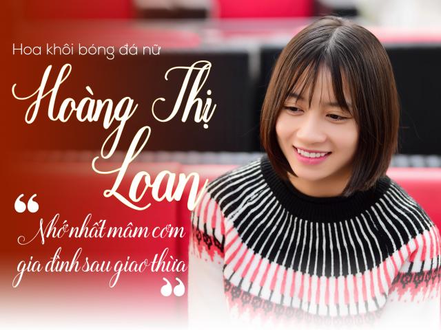 Hoa khôi bóng đá Hoàng Thị Loan: Nhớ nhất mâm cơm gia đình sau giao thừa