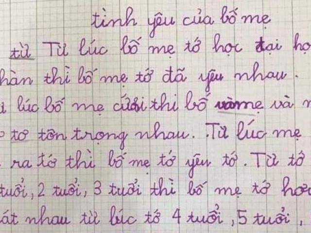 Cười bò với bài văn tả tình yêu của bố mẹ: ”1,2 tuổi bố mẹ hơi quát nhau, đến 7 tuổi thì quát nhau tung cả nóc nhà”