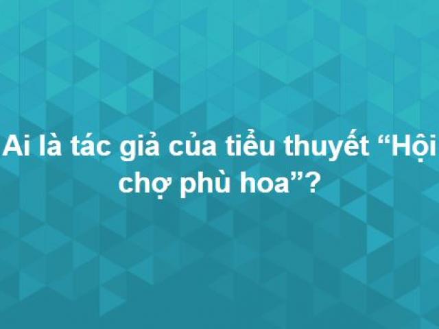 Trắc nghiệm: Thông minh đến mấy cũng chưa chắc trả lời đúng trọn bộ câu hỏi này