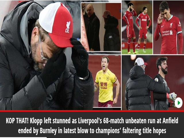Liverpool thua sốc Burnley: Báo chí chỉ trích Klopp, ca ngợi SAO đánh sập Anfield