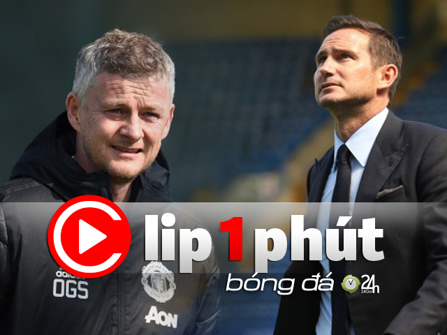 Chelsea đã sa thải Lampard, vì sao MU vẫn kiên nhẫn với Solskjaer (Clip 1 phút Bóng đá 24H)?