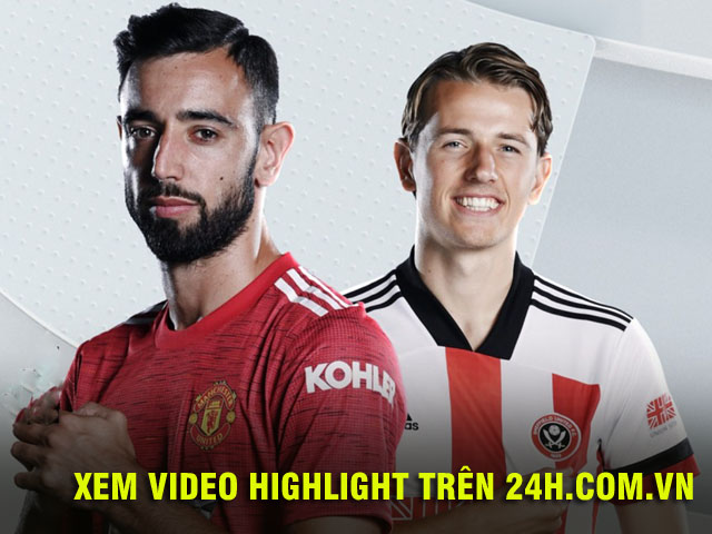 Trực tiếp bóng đá MU - Sheffield United: Bắt nạt kẻ yếu, tái chiếm ngôi đầu