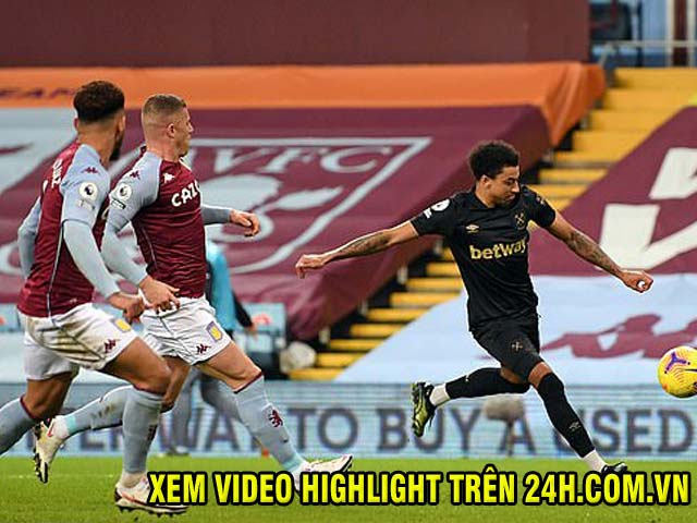 Video Aston Villa - West Ham: Hiệp 2 bùng nổ, Lingard ra mắt như mơ