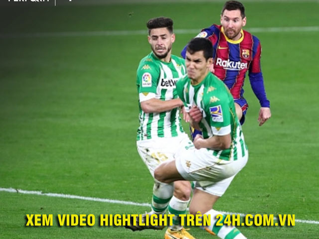 Video Real Betis - Barcelona: Messi cứu giá, rượt đuổi 5 bàn nghẹt thở