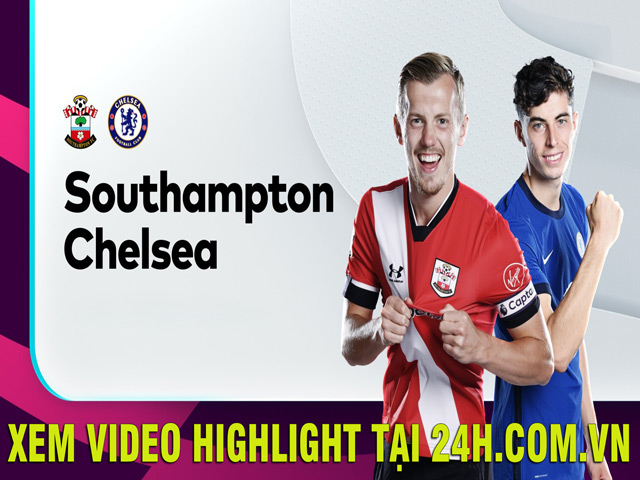 Trực tiếp bóng đá Southampton - Chelsea: Chờ đại tiệc bàn thắng tại St. Mary