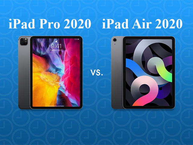 Nên mua iPad Air 2020 hay iPad Pro 11 inch 2020 lúc này?