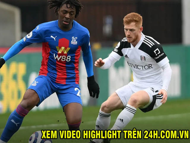 Video Crystal Palace - Fulham: Sức ép nghẹt thở, hàng công ”thảm họa”