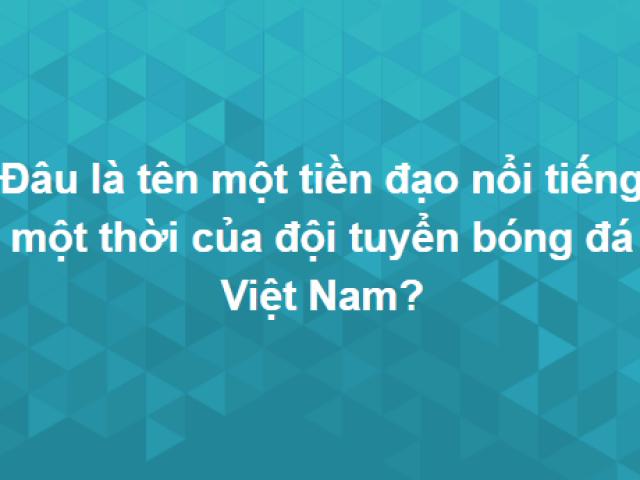 Thử sức với bộ câu hỏi khó không kém ”Ai là triệu phú”