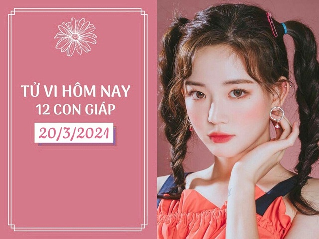 Tử vi 12 con giáp ngày 20/3/2021: Tý gặp phiền phức, Mùi tình tiền đều đạt