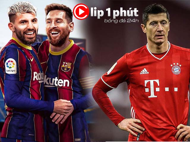 Barca ”nóng” vì Aguero, Lewandowski lo Ronaldo - Messi giành Giày vàng châu Âu (Clip 1 phút Bóng đá 24H)