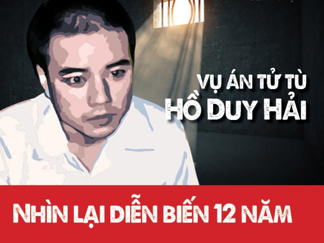 Kỳ án Hồ Duy Hải: Nhìn lại diễn biến 12 năm