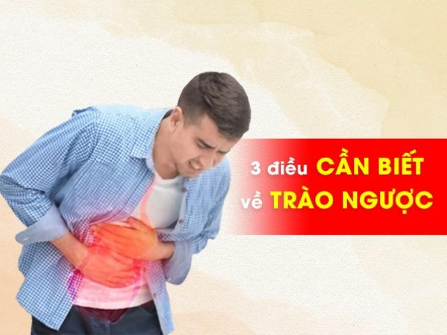 Không thể “tạm biệt” trào ngược dạ dày nếu bạn chưa hiểu rõ 3 điều này!