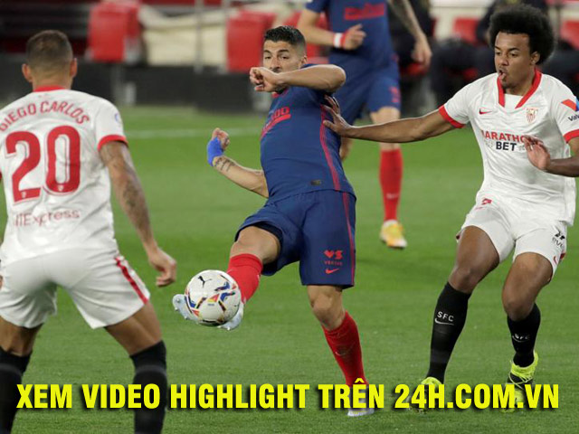 Video Sevilla - Atletico Madrid: Nuối tiếc phạt đền, lạnh lùng tung đòn chí mạng