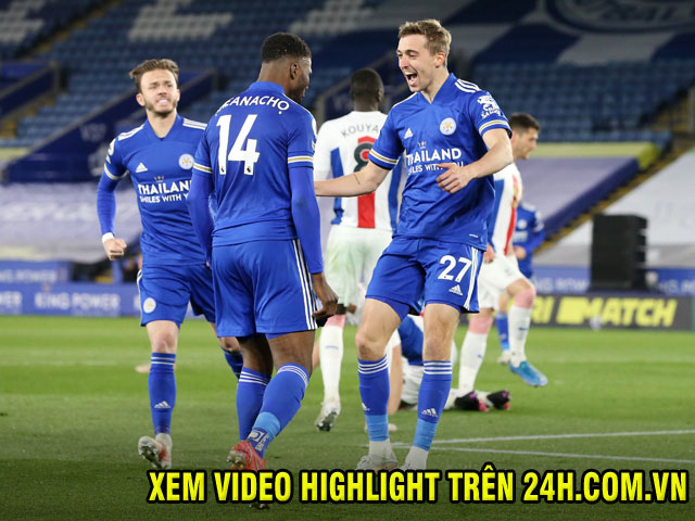 Video Leicester - Crystal Palace: Ngược dòng đẳng cấp, top 4 trong tầm tay