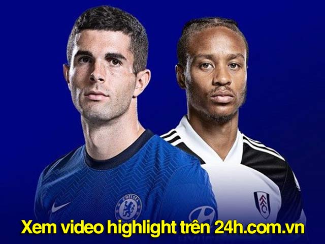 Trực tiếp bóng đá Chelsea - Fulham: Lo lắng chờ Real Madrid, coi chừng kẻ đường cùng