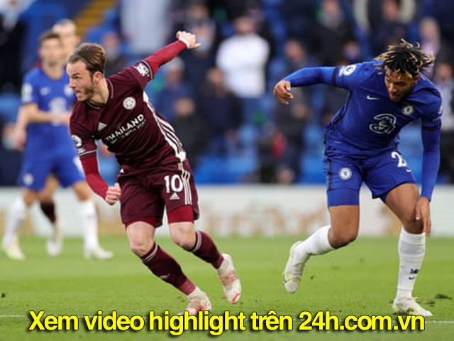 Video Chelsea - Leicester City: Bước ngoặt phút 47, căng thẳng 8 phút bù giờ