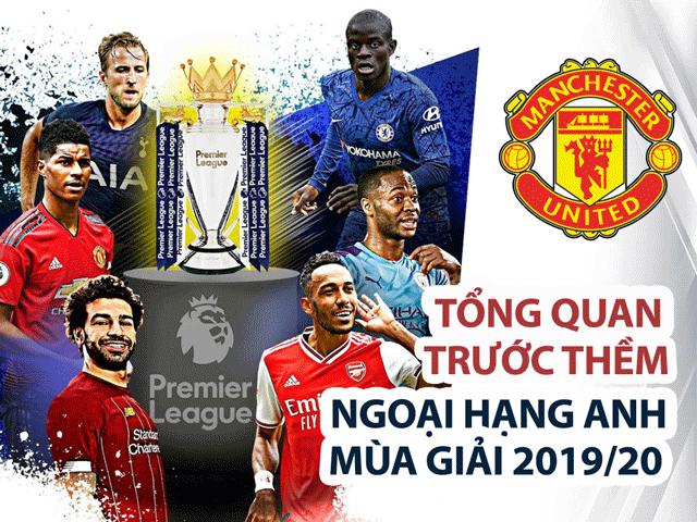 Ngoại hạng Anh 2019/20 nóng rực: Dàn SAO hội tụ, MU & ngũ đại gia tranh ngôi vương