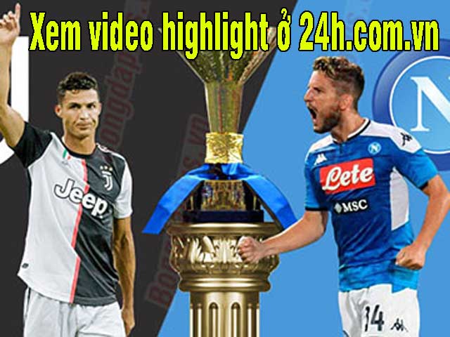 Trực tiếp bóng đá Juventus - Napoli: Kiểm chứng sức mạnh trước đội Á quân