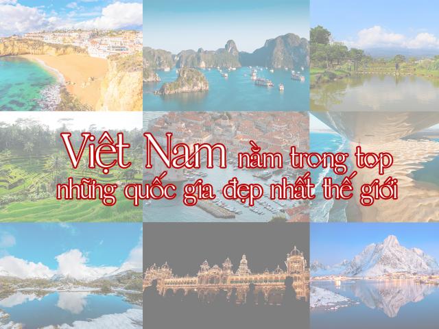 Việt Nam nằm trong top những quốc gia đẹp nhất thế giới