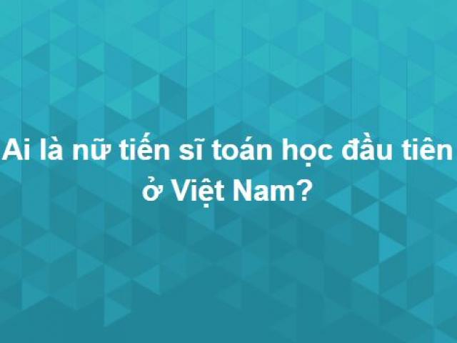 Thử sức với bộ câu hỏi tổng hợp siêu khó