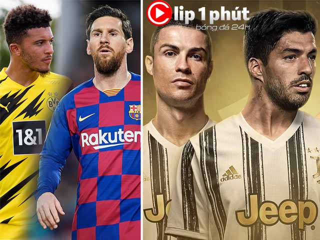 Barca nhắm Sancho, Neymar thay Messi; Suarez tới Juventus đá cặp CR7? (Clip 1 phút Bóng đá 24H)