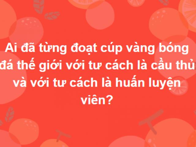 Thể hiện ”trí khôn của ta đây” với bộ câu hỏi cực khoai này