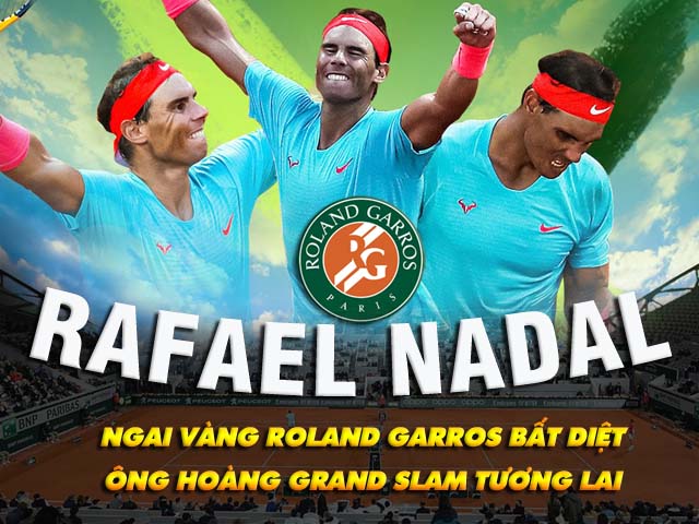 Nadal vô địch Roland Garros: Ngai vàng bất diệt, vinh danh ”Vua Grand Slam”