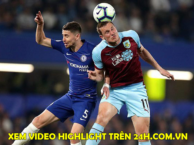 Nhận định bóng đá Burnley - Chelsea: ”The Blues” tiếp đà thăng hoa