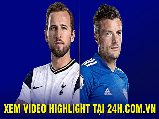 Trực tiếp bóng đá Tottenham - Leicester: Harry Kane là ”khắc tinh” của Leicester