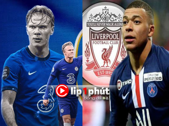 Chelsea muốn mua ”bom tấn” Haaland, Liverpool dễ chiêu mộ Mbappe vì sao? (Clip 1 phút Bóng đá 24H)