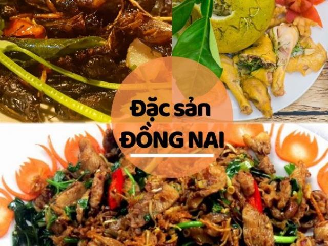 Những đặc sản Đồng Nai chỉ nghe tên đã ”phát hoảng” hoặc kích thích trí tò mò