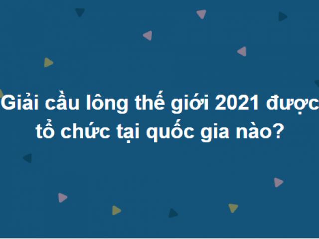 Rèn luyện bộ não siêu trí tuệ với bộ câu hỏi này