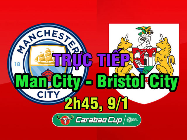 Chi tiết Man City - Bristol City: Người hùng phút 90+2 (KT)