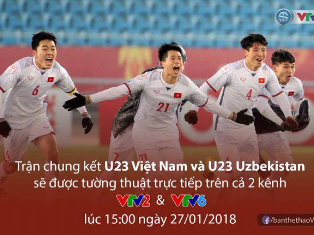 Tin vui: Chiếu trận chung kết U23 Việt Nam - U23 Uzbekistan trên cả VTV6 và VTV2