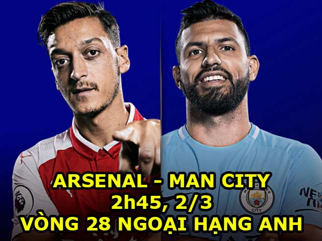 Arsenal – Man City: Thừa thắng vùi hoa dập ”Pháo”, tiến gần ngai vàng