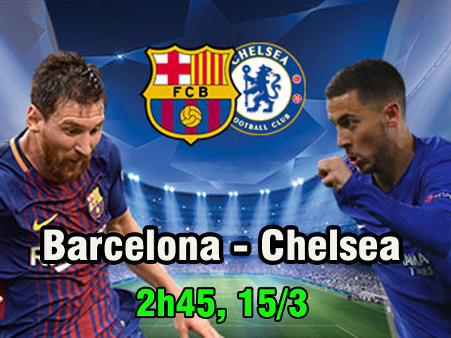 Barcelona – Chelsea: Messi tái xuất, canh bạc cuối của Conte