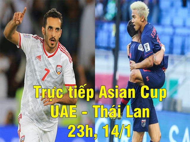 Trực tiếp bóng đá Asian Cup, UAE - Thái Lan: ”Voi chiến” quyết gây sốc