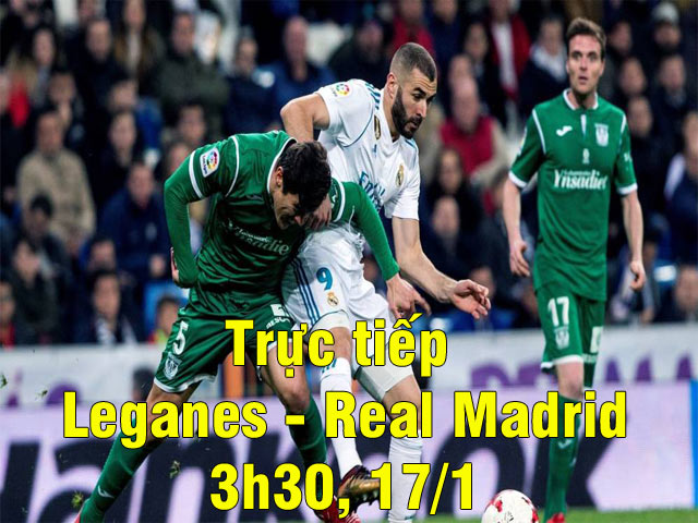 Trực tiếp bóng đá Leganes - Real Madrid: Sức ép nghẹt thở