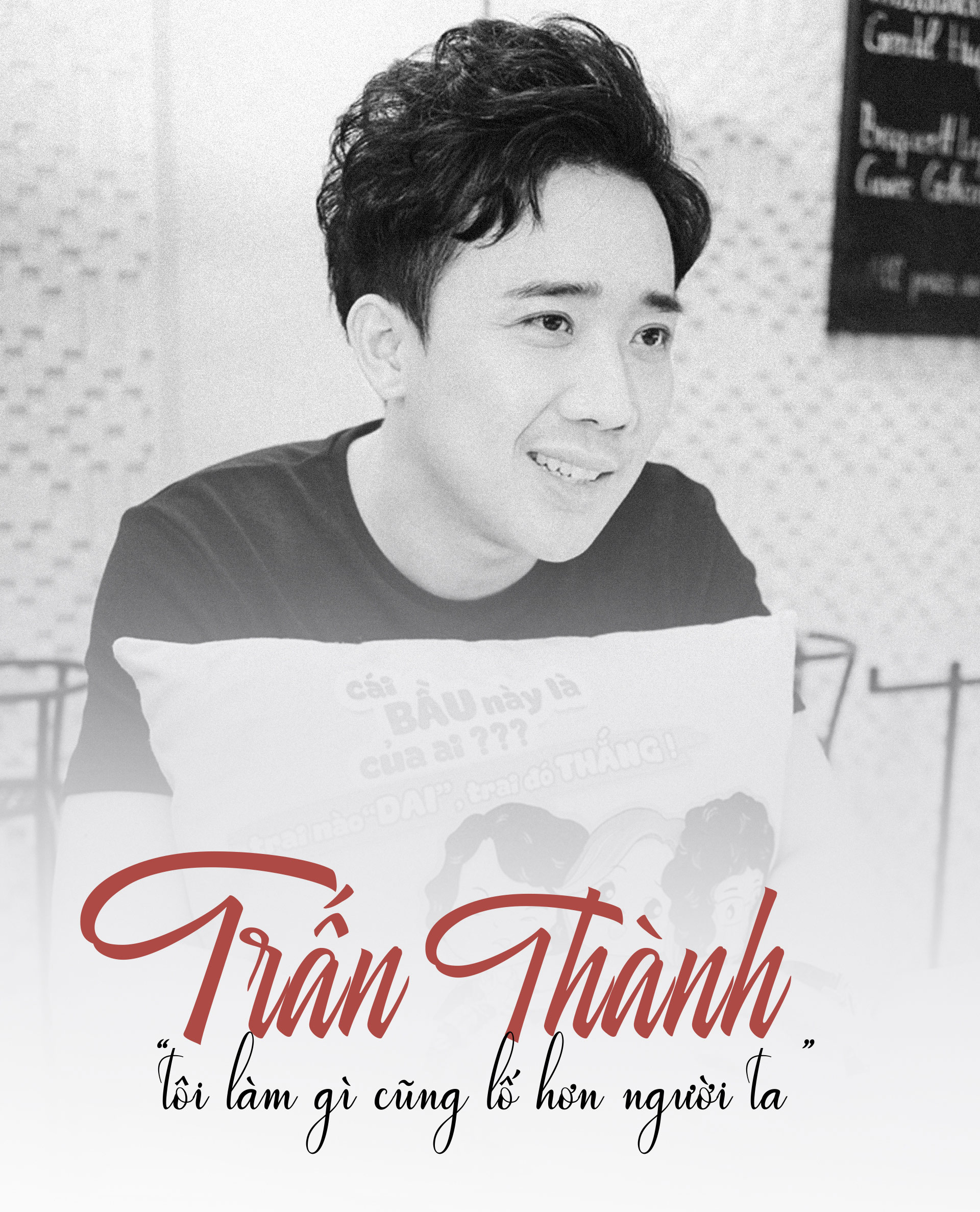 Trấn Thành:  “Tôi làm gì cũng lố hơn người ta” - 1