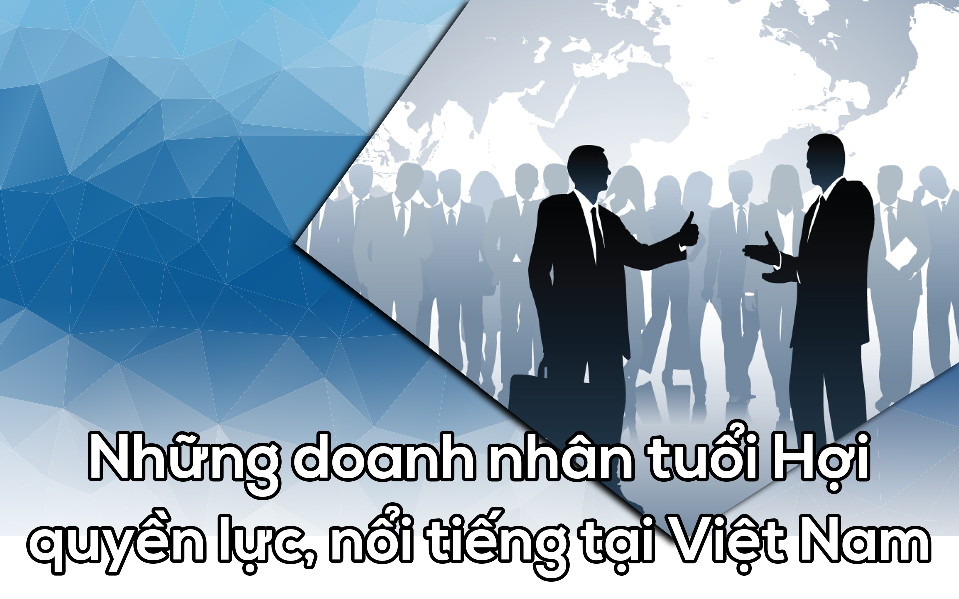Những doanh nhân tuổi Hợi quyền lực, nổi tiếng tại Việt Nam - 1