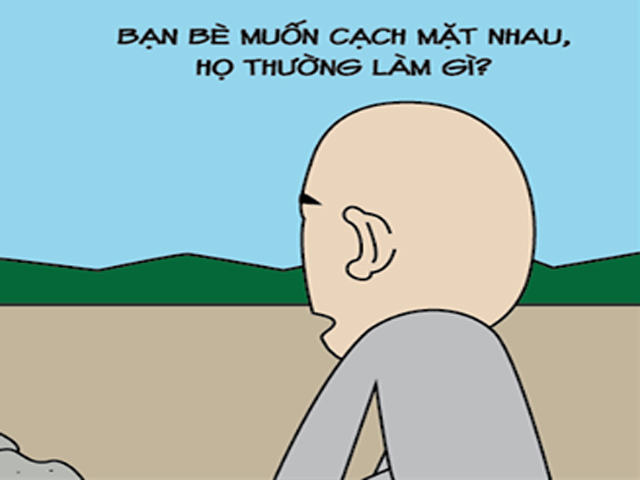 Tranh vui - Bạn bè muốn "cạch mặt nhau" họ thường làm gì?