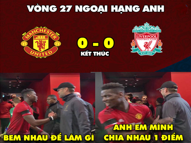 Ảnh chế trận hòa nhạt nhòa cuộc ”đại chiến” giữa MU và Liverpool