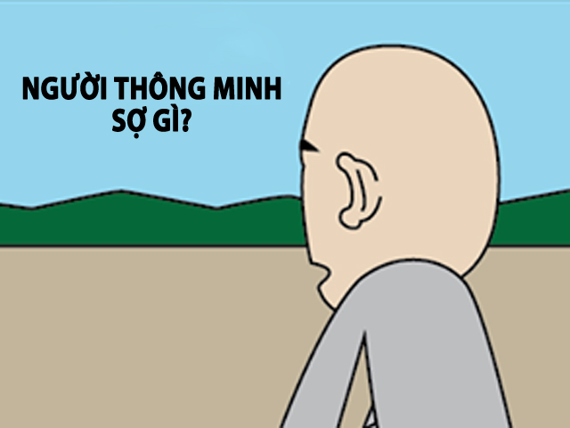 Tranh vui - Nỗi sợ hãi lớn nhất của những người thông minh