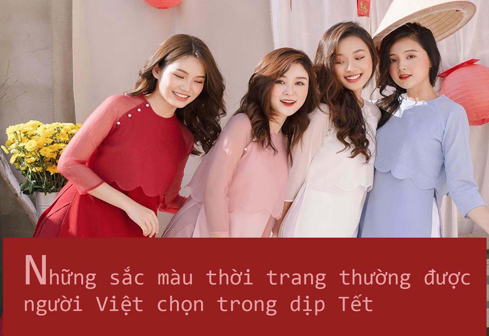 Những màu sắc thời trang thường được người Việt chọn trong dịp Tết - 1