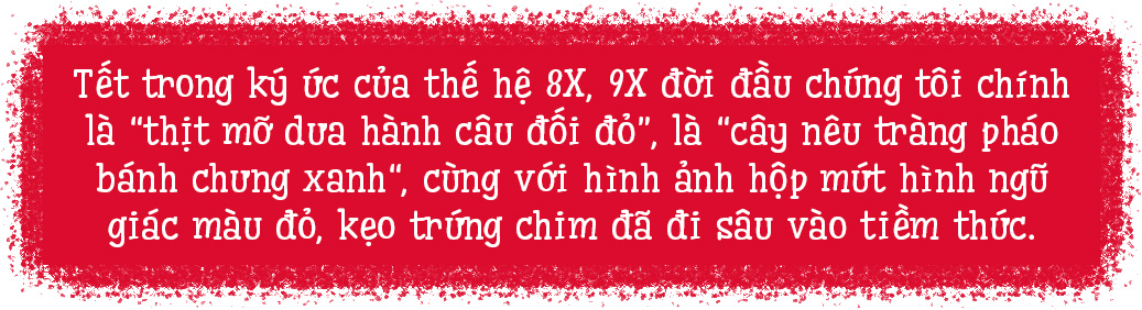 Tết nay đủ đầy, vẫn thèm sống lại Tết ngày xưa - 3