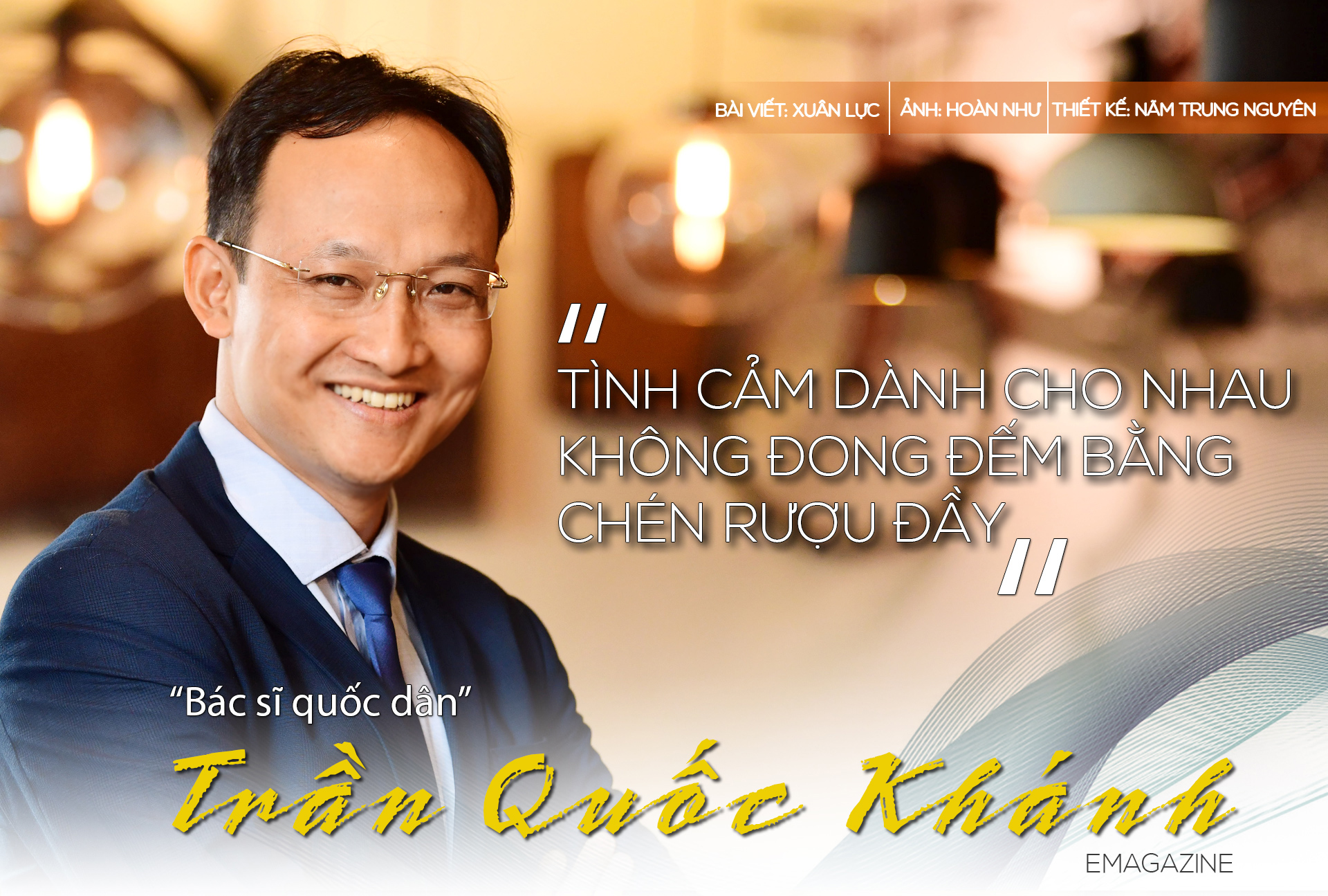 “Bác sĩ quốc dân” Trần Quốc Khánh: “Tình cảm dành cho nhau không đong đếm bằng chén rượu đầy” - 1