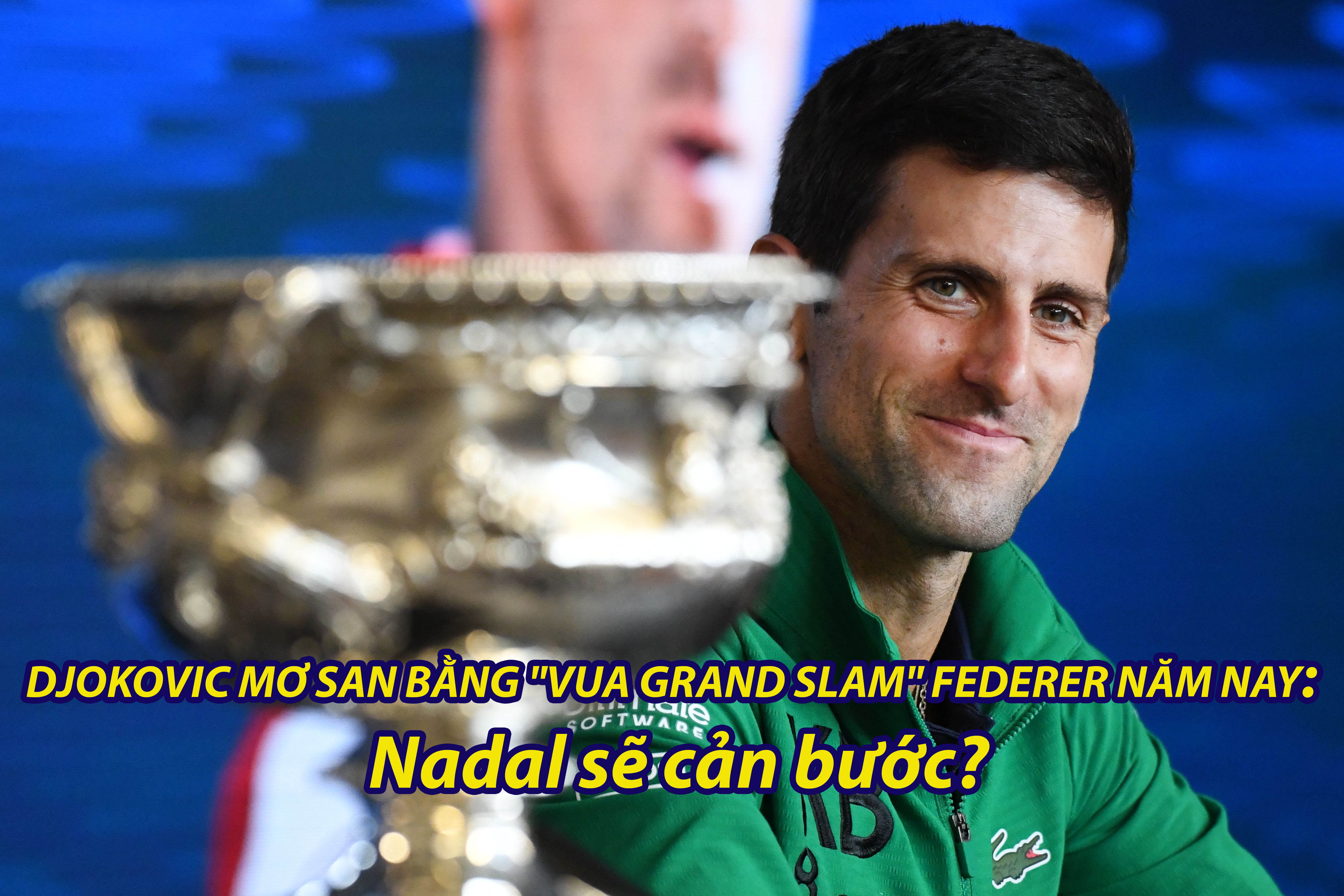 Djokovic mơ san bằng &#34;Vua Grand Slam&#34; Federer năm nay: Nadal sẽ cản bước? - 1