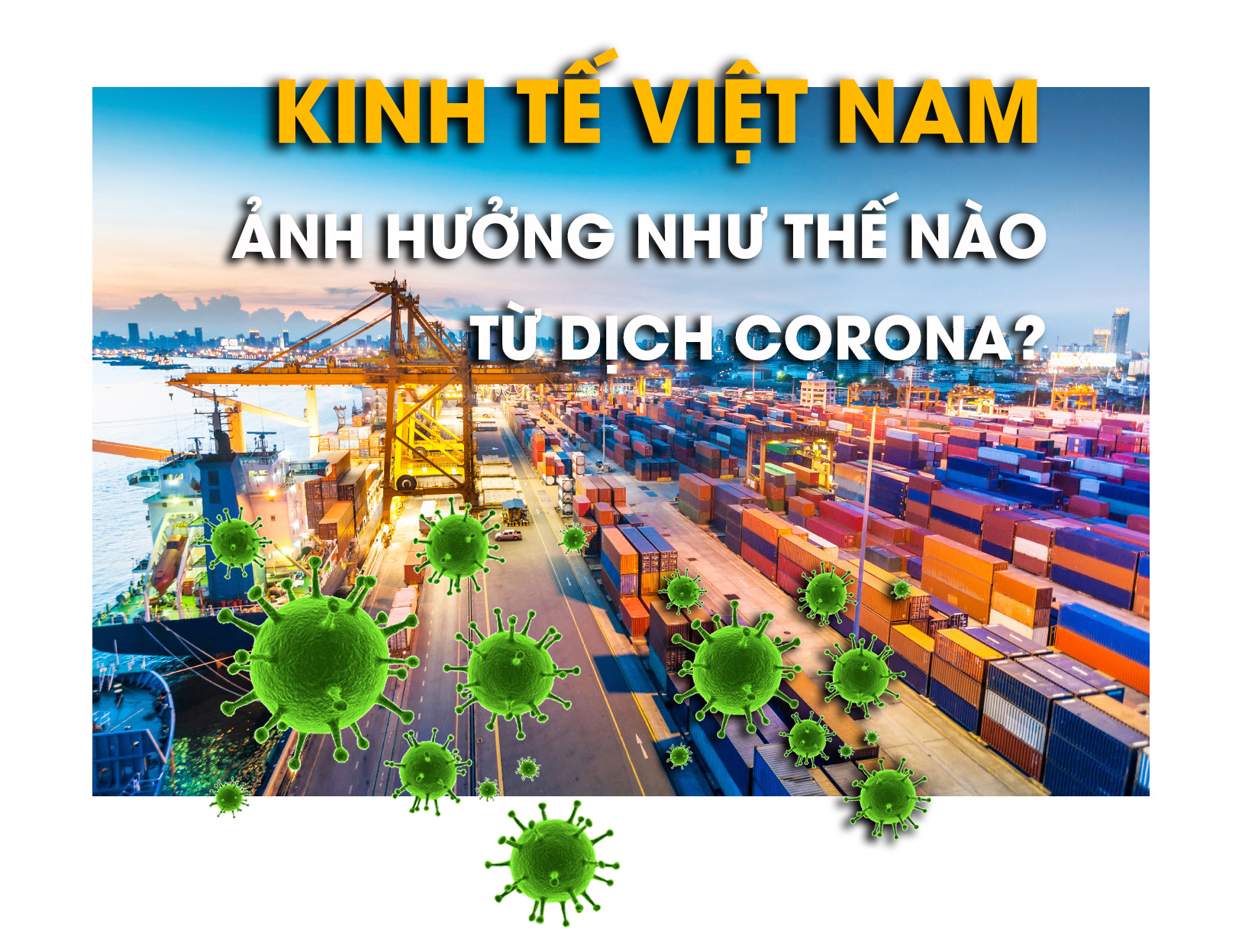 Dịch Corona gây ảnh hưởng thế nào tới kinh tế Việt Nam? - 1