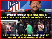 Tranh vui - Atletico chưa từng thua knock-out cúp C1 nếu đối thủ không có Ronaldo