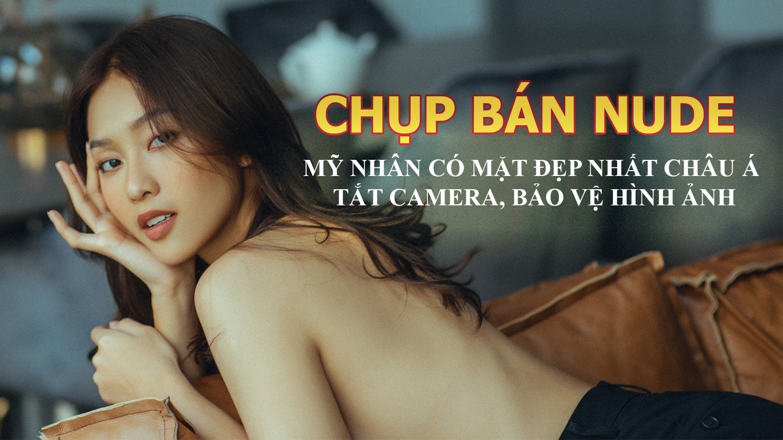 Khả Ngân: &#34;Tôi phải tắt camera khi chụp bộ ảnh bán nude để tránh rủi ro&#34; - 1